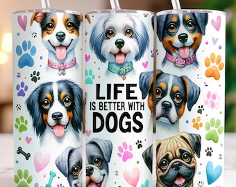 Life is Better With Dogs Tumbler Wrap Watercolor pets Skinny 20 oz Tumbler Sublimation Design Dog Lovers Tumbler PNG, Digital Download