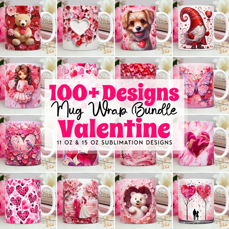 May include: A collection of white ceramic mugs with various Valentine's Day designs. The mugs feature images of teddy bears, hearts, a dog, a gnome, a girl, a butterfly, and couples. Text on the mugs reads "100+ Designs Mug Wrap Bundle Valentine" and "11 OZ & 15 OZ SUBLIMATION DESIGNS."
