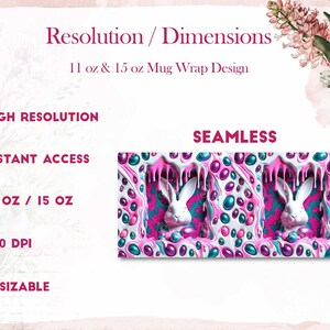 May include: A seamless digital design featuring a white rabbit surrounded by pink, white, and teal dripping paint and colorful orbs. The design is intended for use as a mug wrap for 11 oz and 15 oz mugs. The design is high resolution, 300 DPI, and resizable.