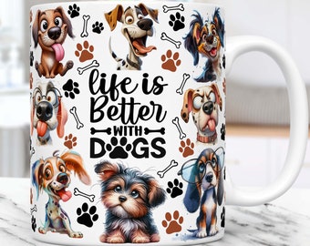 Dog Mug Wrap Sublimation Design PNG Funny Dog Mug PNG Design, Dog Lovers Mug Wrap, Life is Better With Dogs 11oz & 15oz Coffee Cup Template