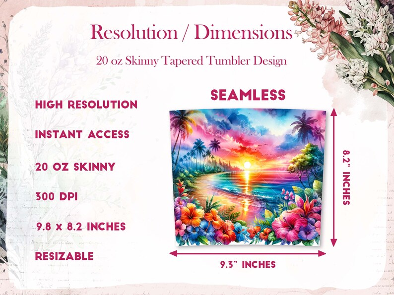 May include: A colorful sunset over a tropical beach with palm trees and flowers. This design is seamless and can be used to create a 20 oz skinny tapered tumbler. The design is 9.3 inches wide and 8.2 inches tall.