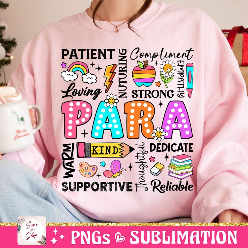 May include: Pink sweatshirt with a colorful graphic design that says "PARA" surrounded by words like "patient", "loving", "strong", "kind", "supportive", and "reliable".
