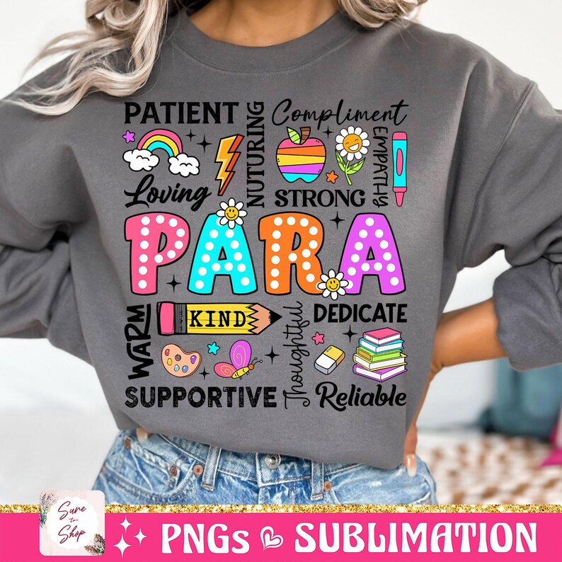 May include: A gray sweatshirt with the word "PARA" in large, colorful letters surrounded by smaller words describing positive qualities, such as "patient", "loving", "kind", "supportive", and "reliable".