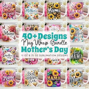 Puede incluir: Una colección de tazas de cerámica blancas con varios diseños florales y de texto. Las tazas presentan frases como "Best Mom Ever" y "Happy Mother's Day", junto con patrones de girasoles y florales. La imagen también incluye el texto "40+ Designs Mug Wrap Bundle Mother's Day."