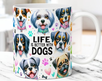 Life is Better With Dogs Mug Wrap Dog Lovers Mug Wrap Sublimation Design PNG Pets Mug PNG Press Design, Dogs 11oz & 15oz Coffee Cup Template