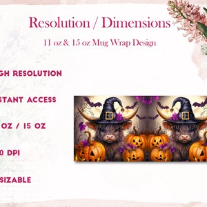 May include: A digital design featuring a pair of Highland cows wearing witch hats and surrounded by pumpkins. The design is for 11 oz and 15 oz mugs. The text "HIGH RESOLUTION", "INSTANT ACCESS", "11 OZ / 15 OZ", "300 DPI", and "RESIZABLE" is displayed on the left side of the image.