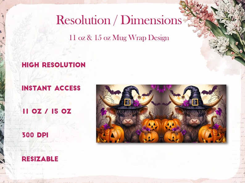 May include: A digital design featuring a pair of Highland cows wearing witch hats and surrounded by pumpkins. The design is for 11 oz and 15 oz mugs. The text "HIGH RESOLUTION", "INSTANT ACCESS", "11 OZ / 15 OZ", "300 DPI", and "RESIZABLE" is displayed on the left side of the image.