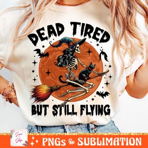 Dead Tired But Still Flying png, Witch png, Halloween Png, Halloween skeleton png, Witch Halloween png, Retro Halloween Sublimation Design image 1