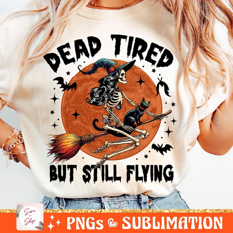 Dead Tired But Still Flying png, Witch png, Halloween Png, Halloween skeleton png, Witch Halloween png, Retro Halloween Sublimation Design image 1