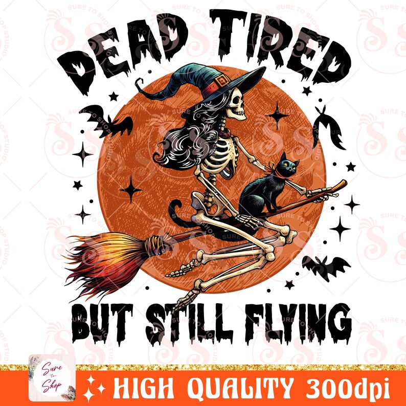 Dead Tired But Still Flying png, Witch png, Halloween Png, Halloween skeleton png, Witch Halloween png, Retro Halloween Sublimation Design image 8