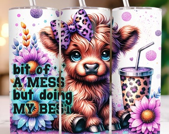 Highland Cow 20oz Tumbler Wrap sunflower Sublimation design templates, Highland Cow Tumbler Wrap, Bit of a Mess But Doing My Best PNG