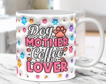 3D Inflated Dog Mom Mug Wrap, 3D Puffy Dog Lover Mug Wrap Sublimation Design PNG, 3D Puff 11oz 15oz Dog Mama Coffee Mug Wrap