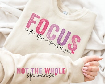 Focus on the Step Svg Png, Positive Quotes Daily Affirmations Svg Png, Strong women svg, Motivational Sleeve Shirt Design Svg