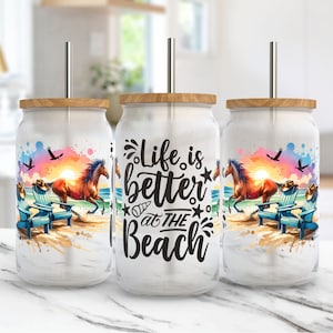 Life is Better at The Beach Glass Can Wrap 16oz Glass Can PNG Sublimation Design Summer Can Glass Wrap Beach Horse Chairs Summer Cup Wrap