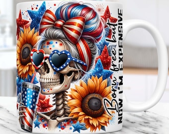 4th of July Funny Skeleton Mug Wrap Born Free But Now I'm Expensive Mug PNG Sublimation Design Patriotic 11oz 15oz Coffee Cup Template Mug
