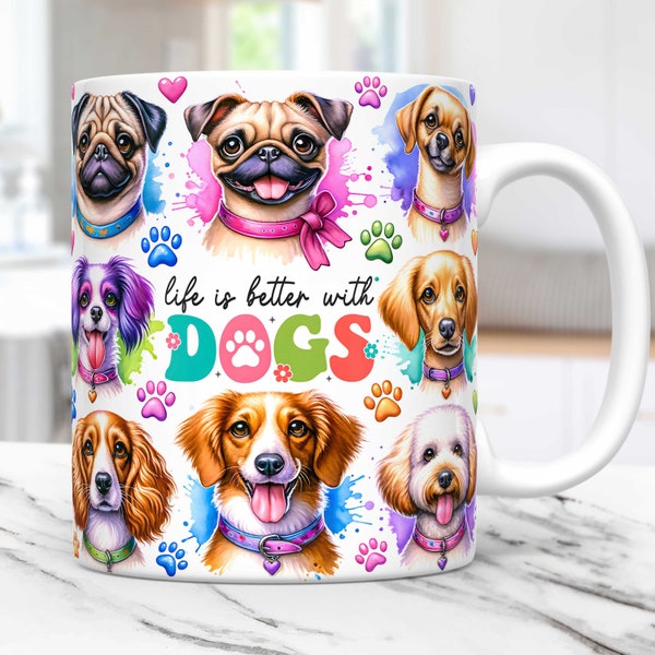 Life is Better With Dogs Mug Wrap Dog Lovers Mug PNG Sublimation Design PNG Pets Mug Wrap Press Design Dogs 11oz & 15oz Coffee Cup Template