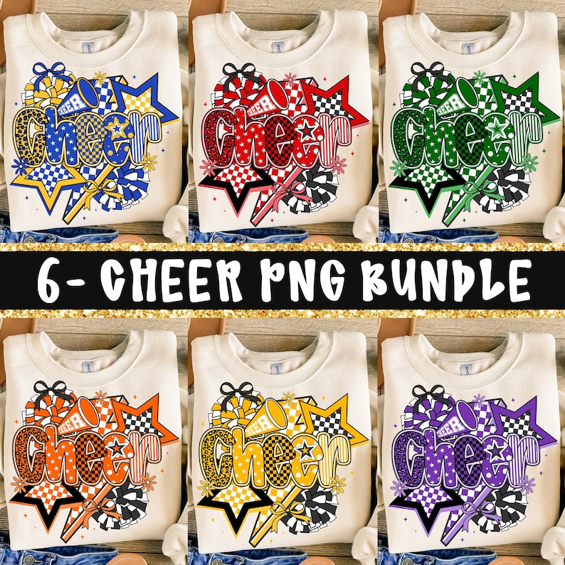 May include: Six cream-colored sweatshirts with the word "Cheer" in various colors and patterns, including blue, red, green, orange, yellow, and purple. Each design features stars, pom-poms, and a megaphone. The text "6- CHEER PNG BUNDLE" is displayed.