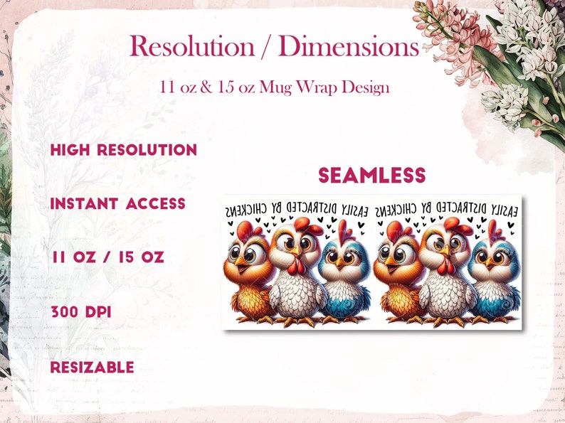 May include: A seamless digital design featuring a row of five cartoon chickens with hearts and the text "Easily Distracted by Chickens" in black. The design is intended for use as a mug wrap for 11 oz and 15 oz mugs. The design is high resolution, 300 DPI, and resizable.