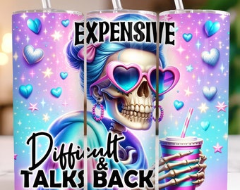 Expensive Difficult and Talks Back Funny Skeleton Tumbler Wrap, Skull 20oz Tumbler Wrap Sublimation Design PNG, Digital Download