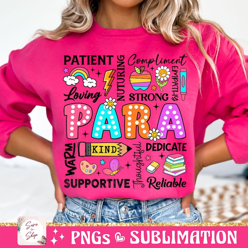 May include: Pink sweatshirt with a colorful graphic design that says "PARA" surrounded by words like "patient", "loving", "strong", "kind", "supportive", and "reliable".