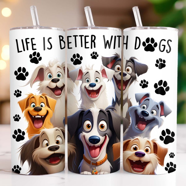 Life is Better With Dogs Tumbler Wrap Dog Lover Skinny 20 oz Tumbler Sublimation Design Funny Dog Tumbler PNG, Digital Download