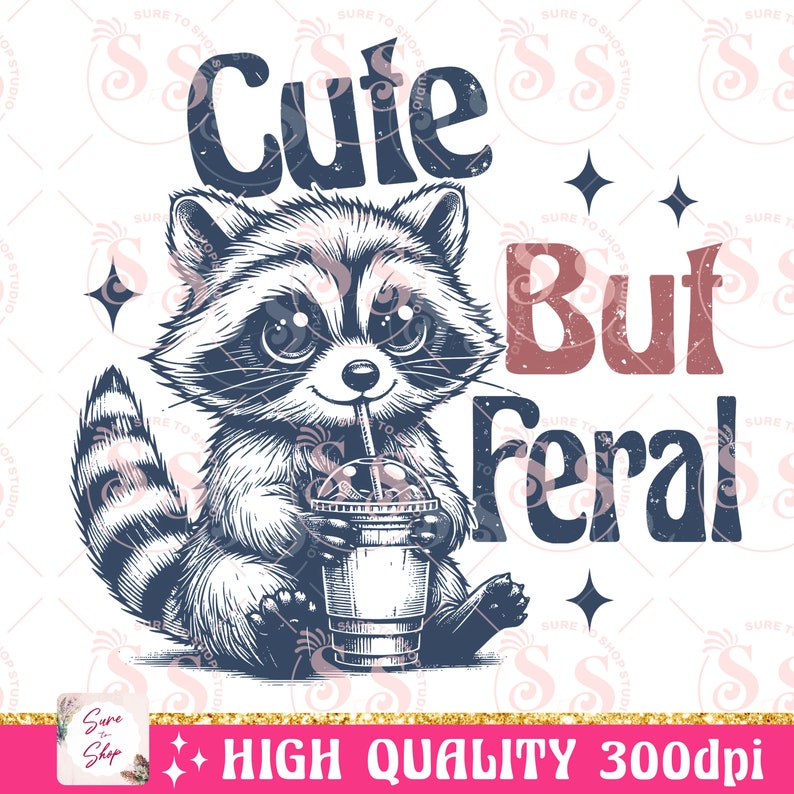 May include: A black and white illustration of a raccoon drinking from a cup with the words "Cute But Feral". The raccoon has large eyes and a striped tail. The image includes star shapes.