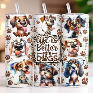 La vie est meilleure avec les chiens Gobelet mince de 20 oz, sublimation de motifs PNG Amoureux des chiens, conception sans couture, emballage de gobelet drôle pour chien, téléchargement numérique