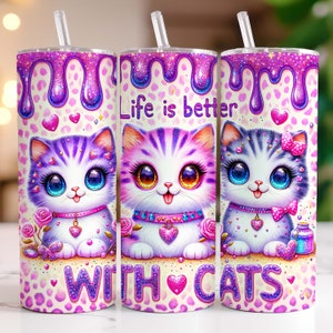 Life is Better With Cats Tumbler Wrap, 20 oz Tumbler PNG Cat Lovers Sublimation Design, Cute Kitten Tumbler Wrap, Digital Download