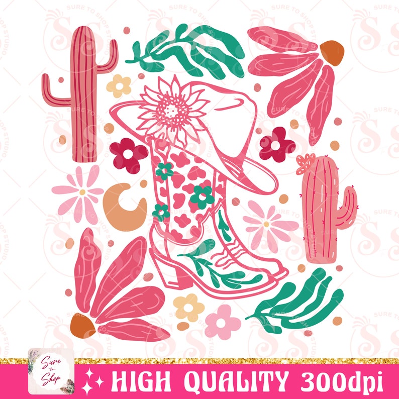 May include: A digital illustration featuring a cowboy boot, hat, cacti, and floral elements in pink, green, and yellow. The boot has a floral pattern. The text "HIGH QUALITY 300dpi" is at the bottom.