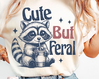 Cute But Feral Funny PNG Sarcastic Snarky Png Funny Raccoon Adult Humor Funny Sarcastic Quote Png shirt Sublimation Design, Digital Download