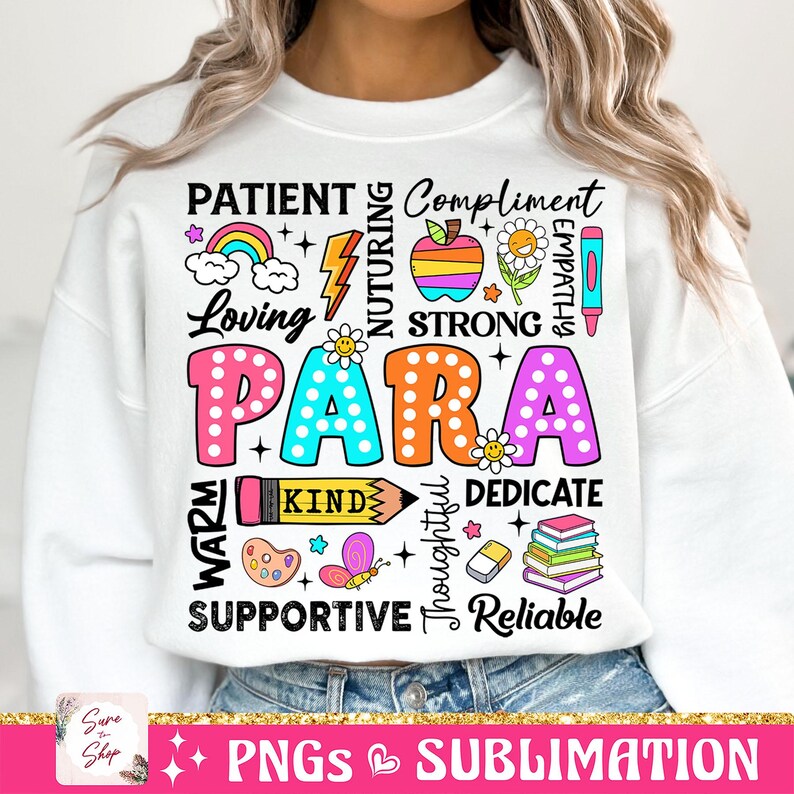 May include: White sweatshirt with a colorful graphic design that says "PARA" surrounded by words like "patient", "loving", "strong", "kind", "supportive", and "reliable".