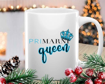 Primarni Queen Novelty Mug - Gift for Primark addict, present for wife, friend or work colleague. Ideal for birthdays or Christmas