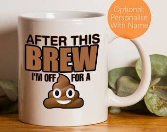 Funny Poo Mug "After This Brew I'm Off For A Poo"
