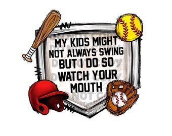 My Kids Might Not Always Swing But I Do So Watch Your Mouth Digital File PNG