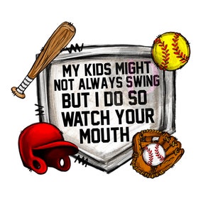 My Kids Might Not Always Swing But I Do So Watch Your Mouth Digital File PNG