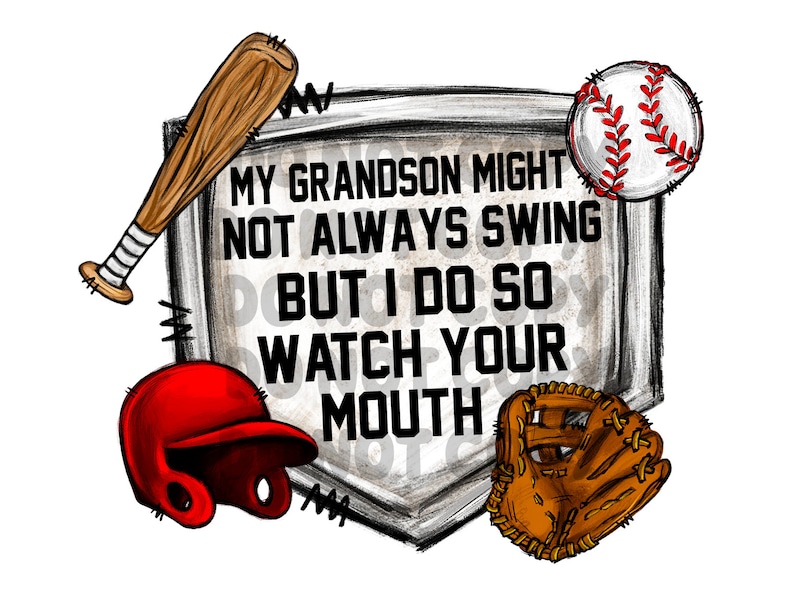 My Grandson Might Not Always Swing but I Do so Watch Your Mouth Digital ...