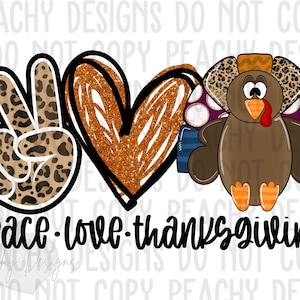 Peace Love Thanksgiving PNG, Turkey, Fall Digital Designs, Digital Download, Thanksgiving Sublimation Designs, Turkey Day, Thanksgiving DTG