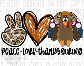 Peace Love Thanksgiving PNG, Turkey, Fall Digital Designs, Digital Download, Thanksgiving Sublimation Designs, Turkey Day, Thanksgiving DTG