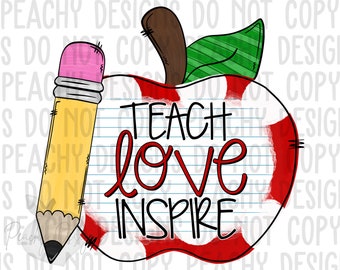 Teach love inspire PNG, digital download, sublimation designs, sublimation downloads, School clipart, Back to School, apple, yellow pencil