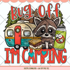 May include: A colorful illustration of a camper van, a raccoon holding a s'more, and a can of bug spray. The text "Bug Off I'm Camping" is written in red and blue letters.