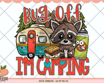 Bug Off I'm Camping png, travel png, sublimation designs, sublimation, sublimation png, camping design, camping clipart, Cute Racoon