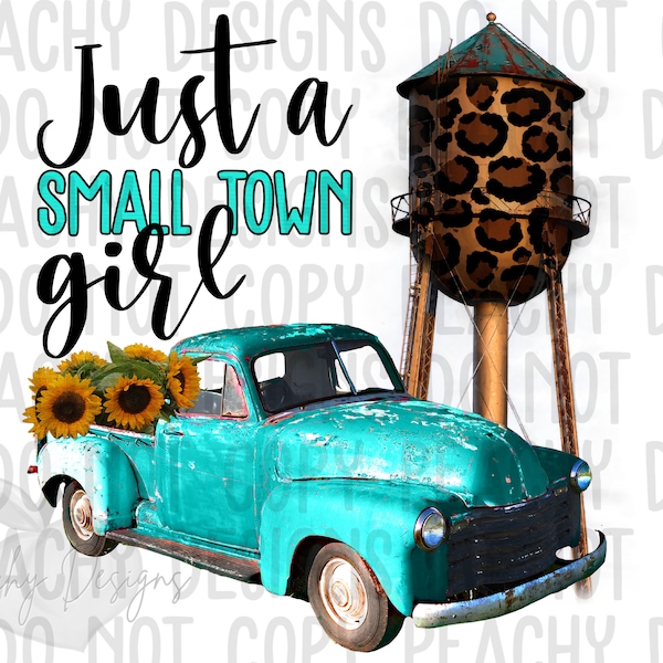 Just a small town girl png, sublimation designs, digital download, old truck, sunflowers, water tower, leopard clip art