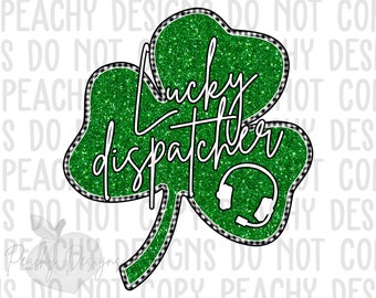 St. Patrick's Day Sublimation, 911 dispatcher png, Clover Png, Lucky Design, Digital Download, St. Pattys Day Digital png, DTG, dispatcher