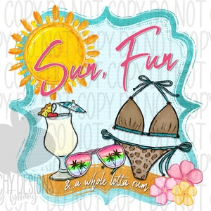 Peut inclure: Un cadre turquoise et blanc avec le texte "Sun, Fun & a whole lotta rum" en rose. À l'intérieur du cadre se trouvent un soleil jaune, un bikini marron, un cocktail avec une cerise et une paille, et des lunettes de soleil avec des palmiers reflétés dans les verres. Il y a des fleurs roses et jaunes dans le coin inférieur droit.
