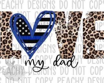 Love Police Dad, Back the Blue PNG, Digital Download, Thin Blue Line, Police Design, Leopard, Law Enforcement, sublimation designs download
