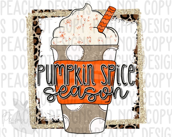 Pumpkin Spice Season PNG, Fall Digital Designs, Digital Download, Love Pumpkin Spice Latte, Sublimation Designs, PSL, Pumpkin Spice DTG