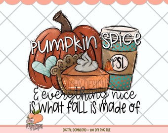 Pumpkin Spice and Everything Nice PNG, Fall Digital Designs, Digital Download, Love Pumpkin Spice Latte, Sublimation Designs, PSL, DTG
