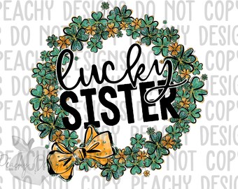 St. Patrick's Day Sublimation, Lucky Sister Png, Lucky Design, Digital Download, St Patrick's Day Png, St. Pattys Day Digital png, DTG
