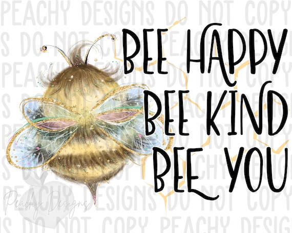 Bee Happy png, Bee Kind, Bee You, sublimation designs, sublimation, sublimation png, Honey Bee clip art, Be Kind, Honey Bee sublimation