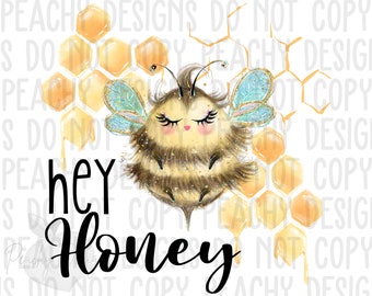 Hey Honey png, sublimation designs, sublimation, sublimation png, Honey Bee clip art, Honey Bee sublimation, Save the bees, bumble bee
